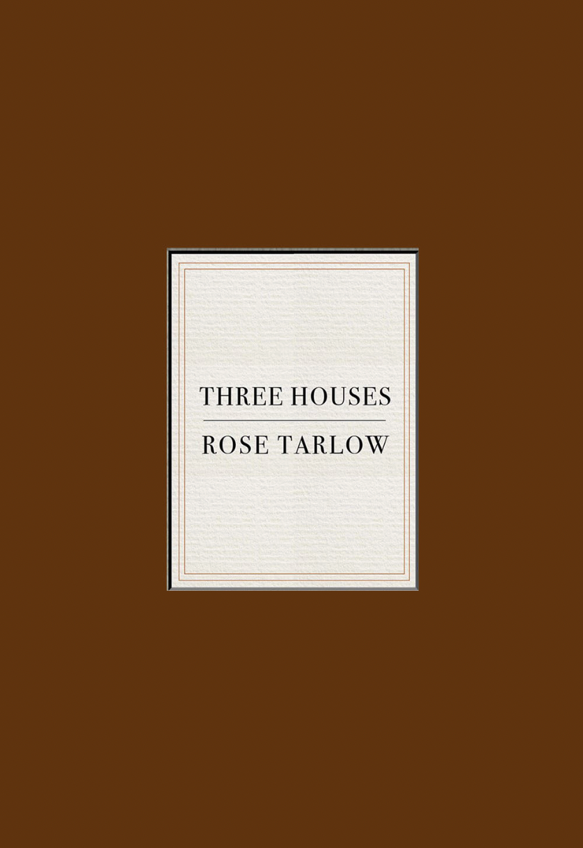 Rose Tarlow: Three Houses