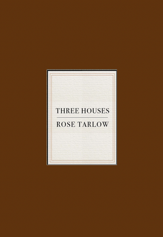 Rose Tarlow: Three Houses